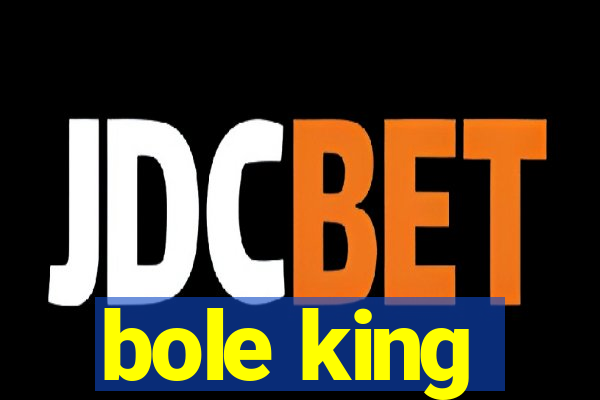 bole king